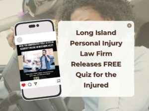 Long Island Personal Injury Law Firm Releases FREE Quiz For Injured | Melville, New York | Call (631) 465-9797