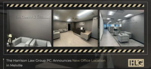 The Harrison Law Group PC. Announces New Office Location in Melville, New York | Call (631) 465-9797